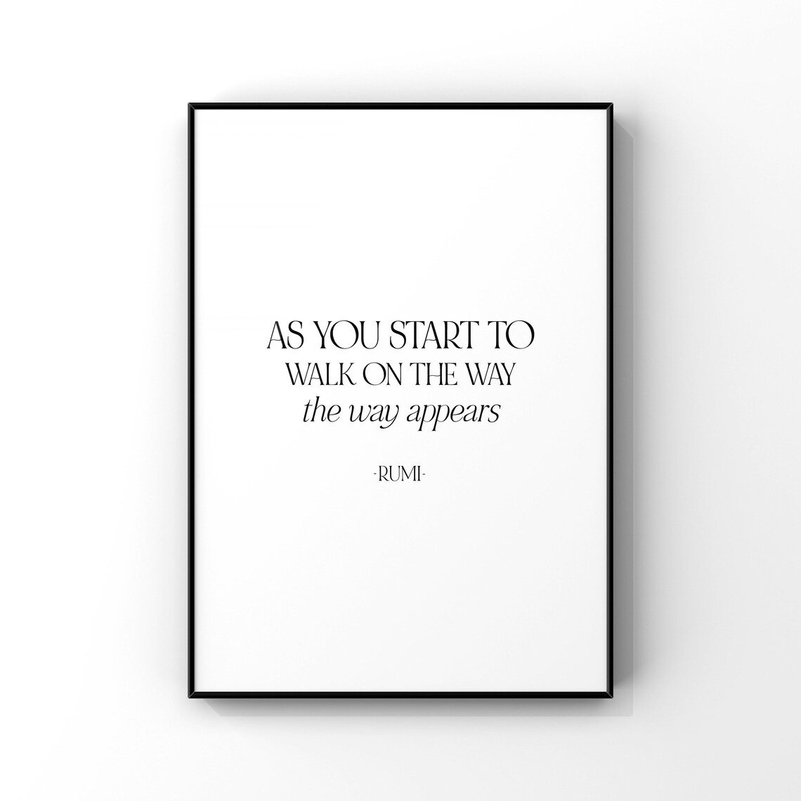 As You Start To Walk On The Way Inspirational Rumi Quote Poster