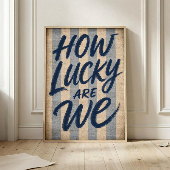 How Lucky Are We Navy Script Typography On Striped Art Poster