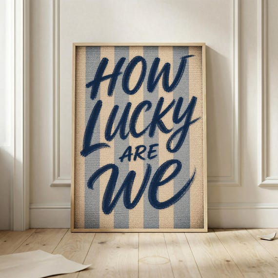 How Lucky Are We Wall Art Print Blue Striped Typography Poster Inspirational Quote Decor Modern Minimalist Printable Home
