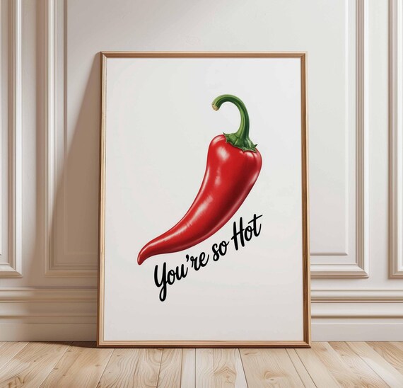 Youre So Hot Chili Poster Print Funny Kitchen Wall Art Red Pepper Food Decor Spicy Quote Artwork Unframed Bold