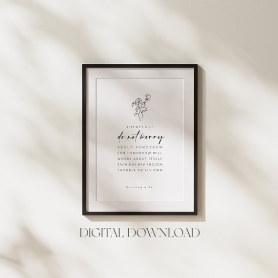Matthew 6:34 Do Not Worry About Tomorrow Art Print