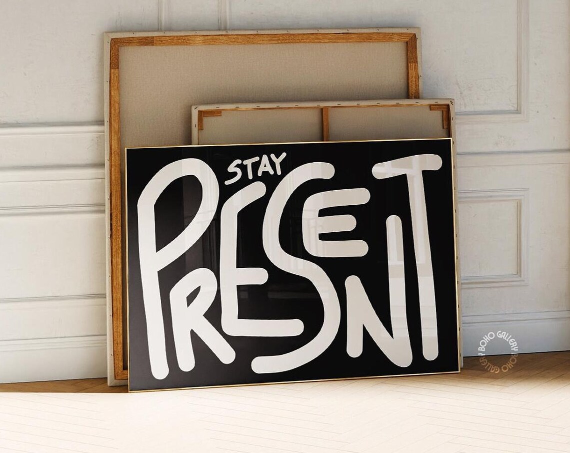 Stay Present Black And White Bold Lettering Typography Art Poster