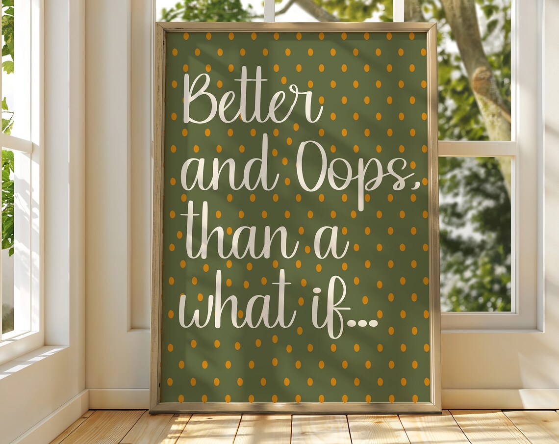 Better And Oops Than A What If Olive Green Polka Dot Quote Poster