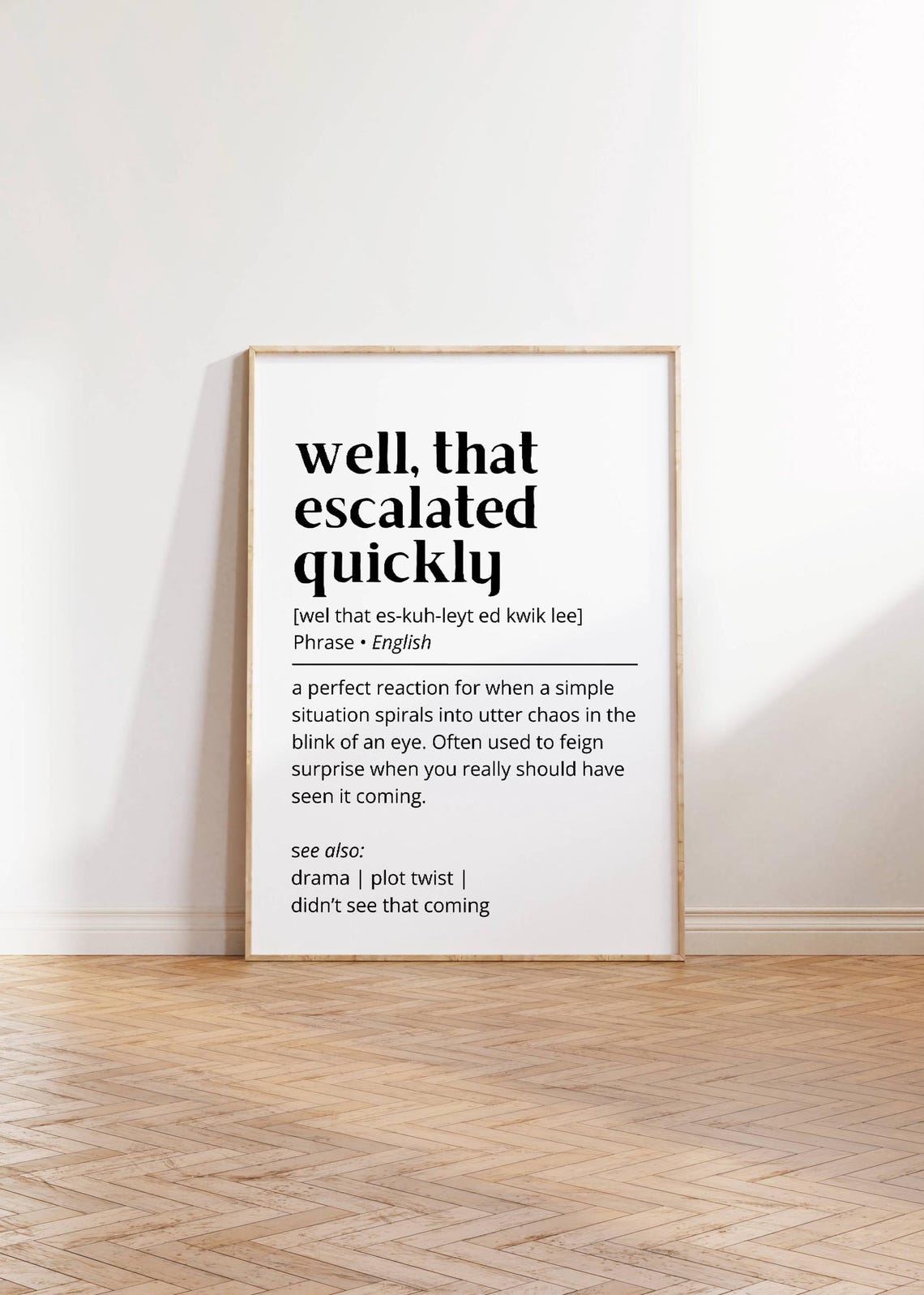 Well That Escalated Quickly Funny Phrase Dictionary Definition Poster - Image 3
