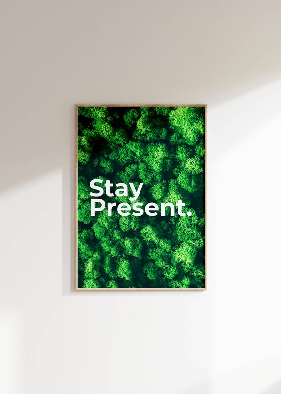 Stay Present White Text Green Moss Texture Mindfulness Wall Poster