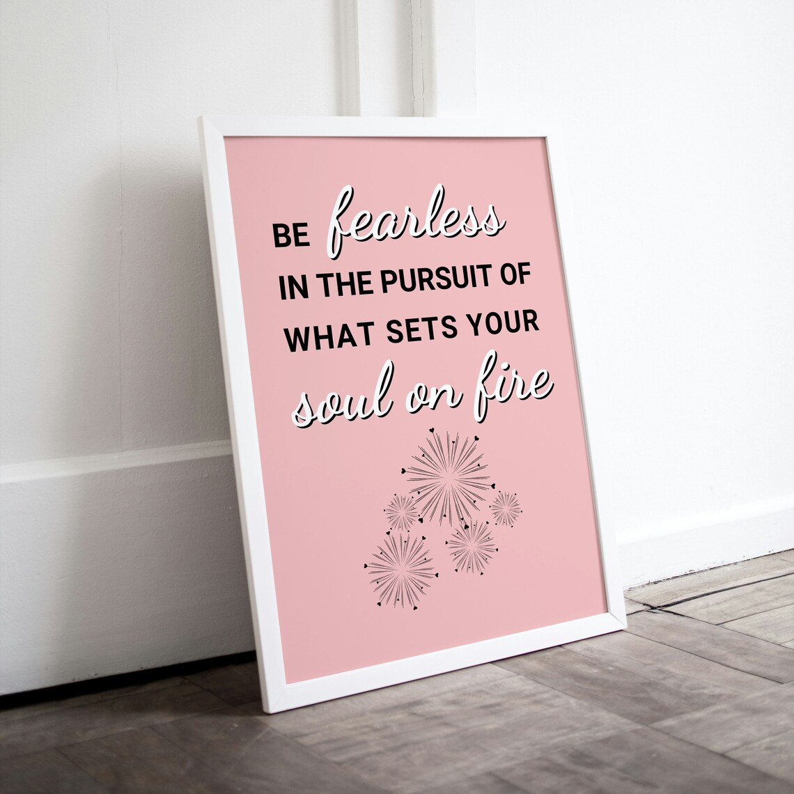 Be Fearless in the Pursuit of What Sets Your Soul on Fire Pink Quote Poster