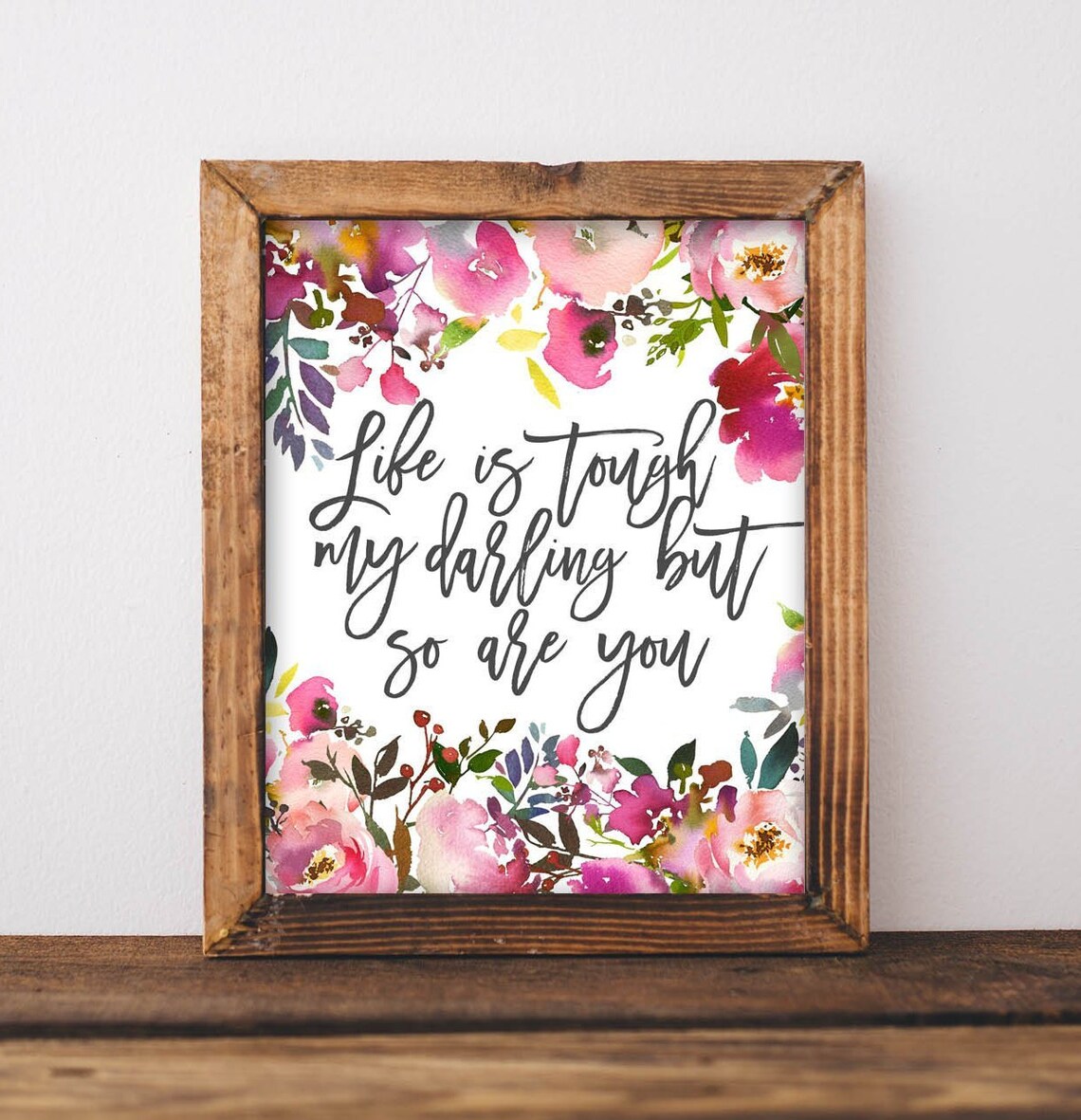Life Is Tough My Darling But So Are You Art Print