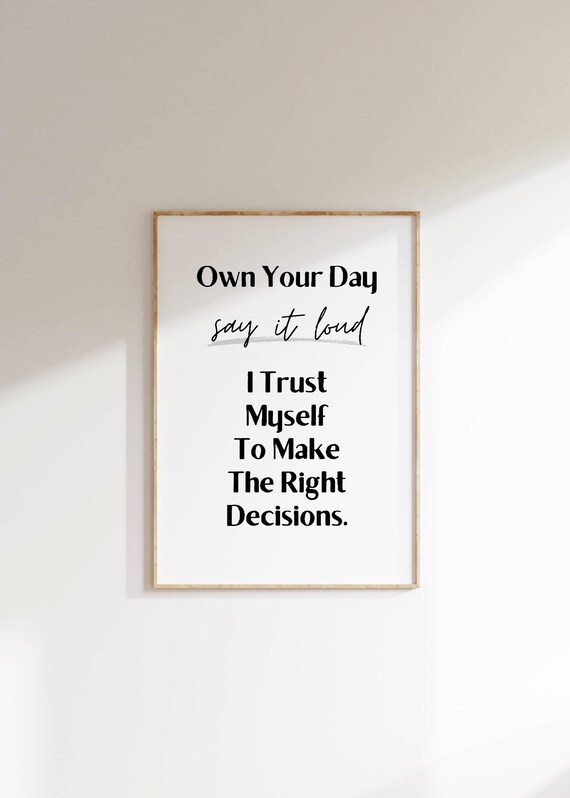 I Trust Myself To Make The Right Decisions Own Your Day Poster