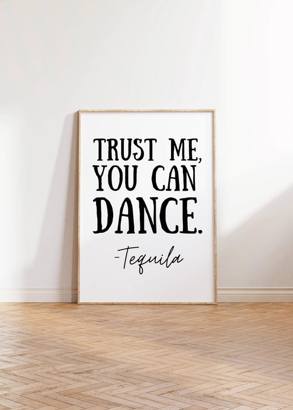 Trust Me You Can Dance Funny Tequila Quote Wall Art Bar Decor Humor Typography Unique Gift For Party Lovers Minimalist Poster Jpg