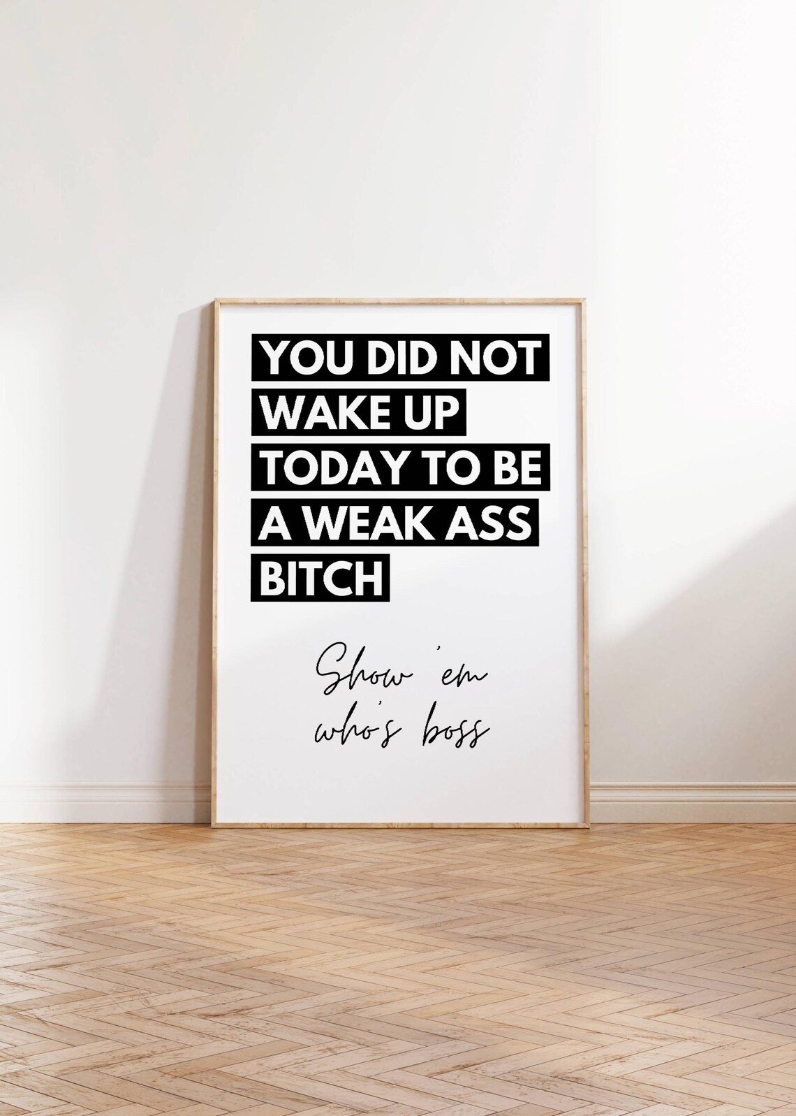 You Did Not Wake Up Today Feminist Bold Motivational Quote Poster - Image 3