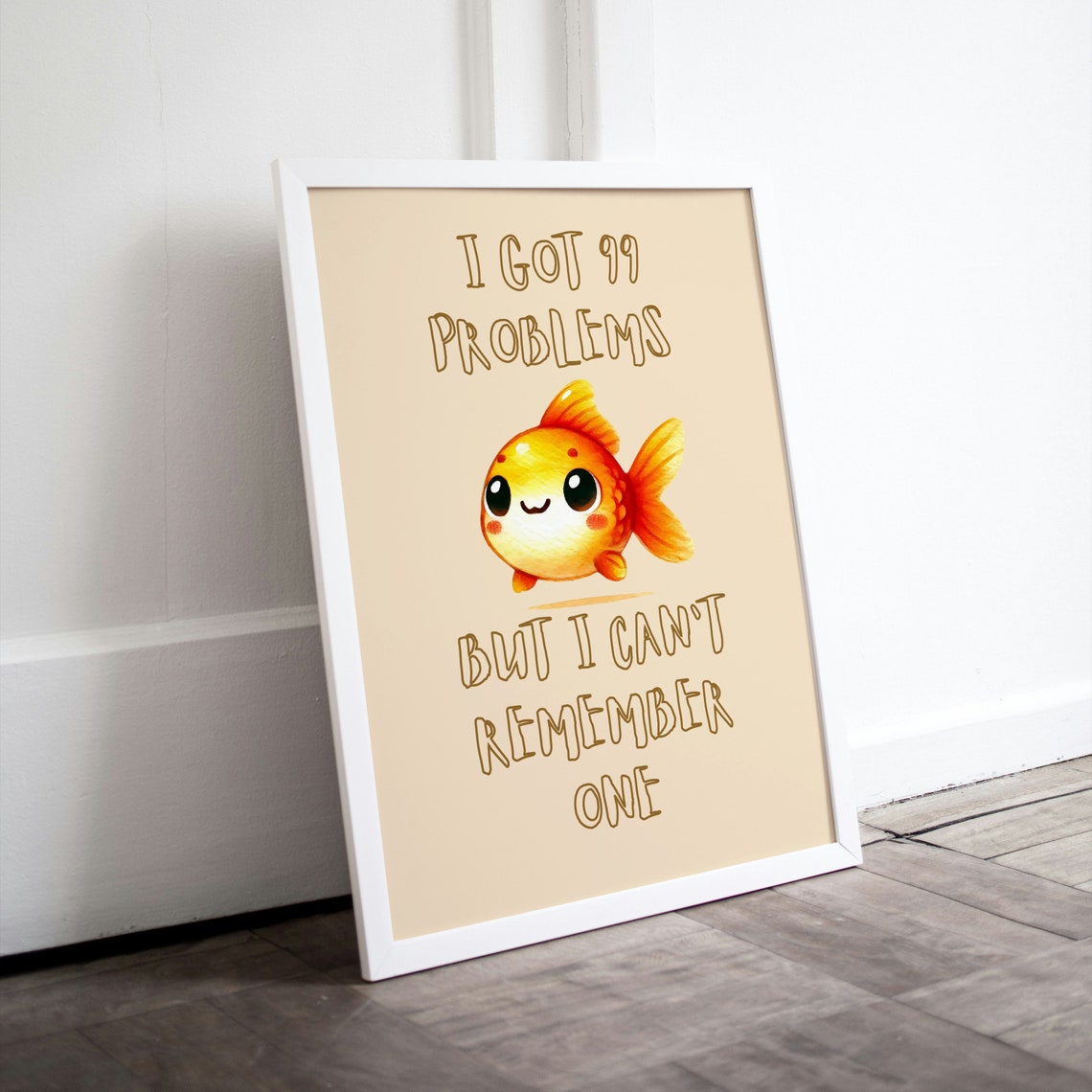I Got 99 Problems But I Cant Remember One Funny Goldfish Poster