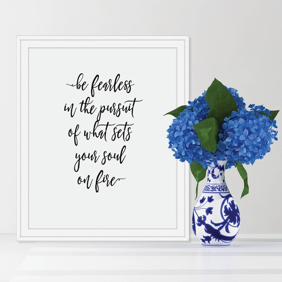 Be Fearless In The Pursuit Of What Sets Your Soul On Fire Quote Poster