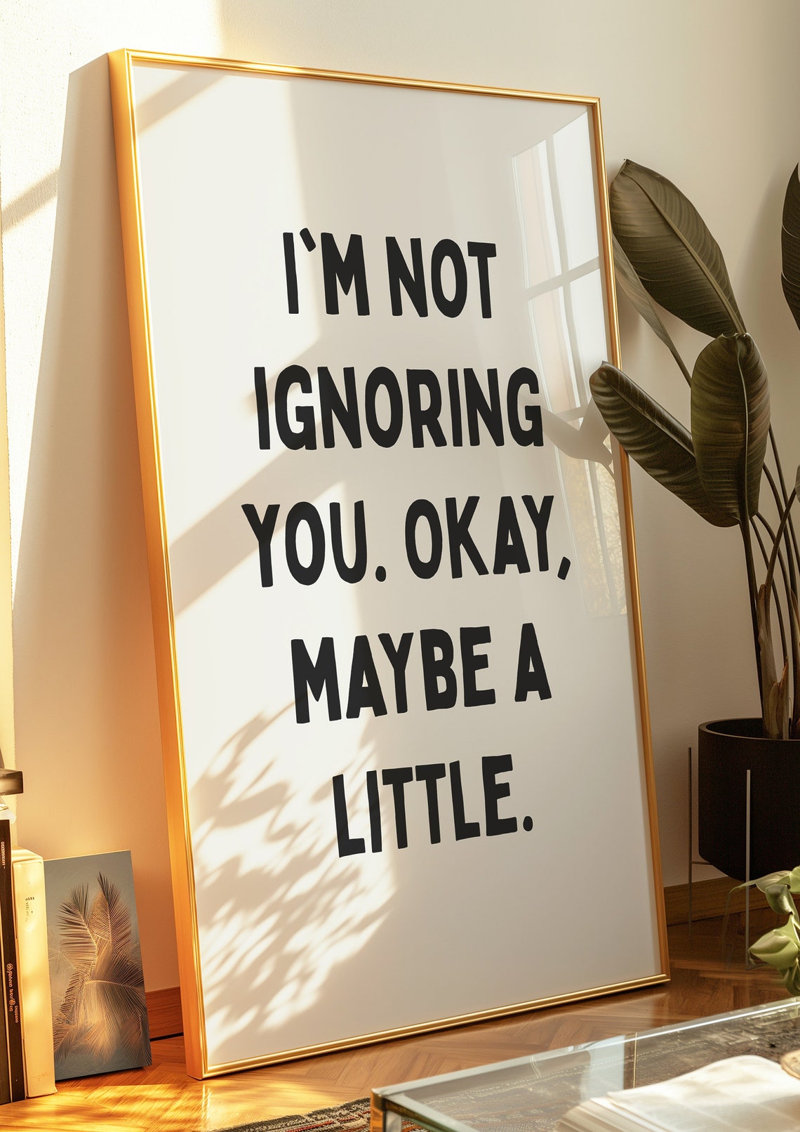 I'm Not Ignoring You Okay Maybe A Little Funny Sarcastic Poster