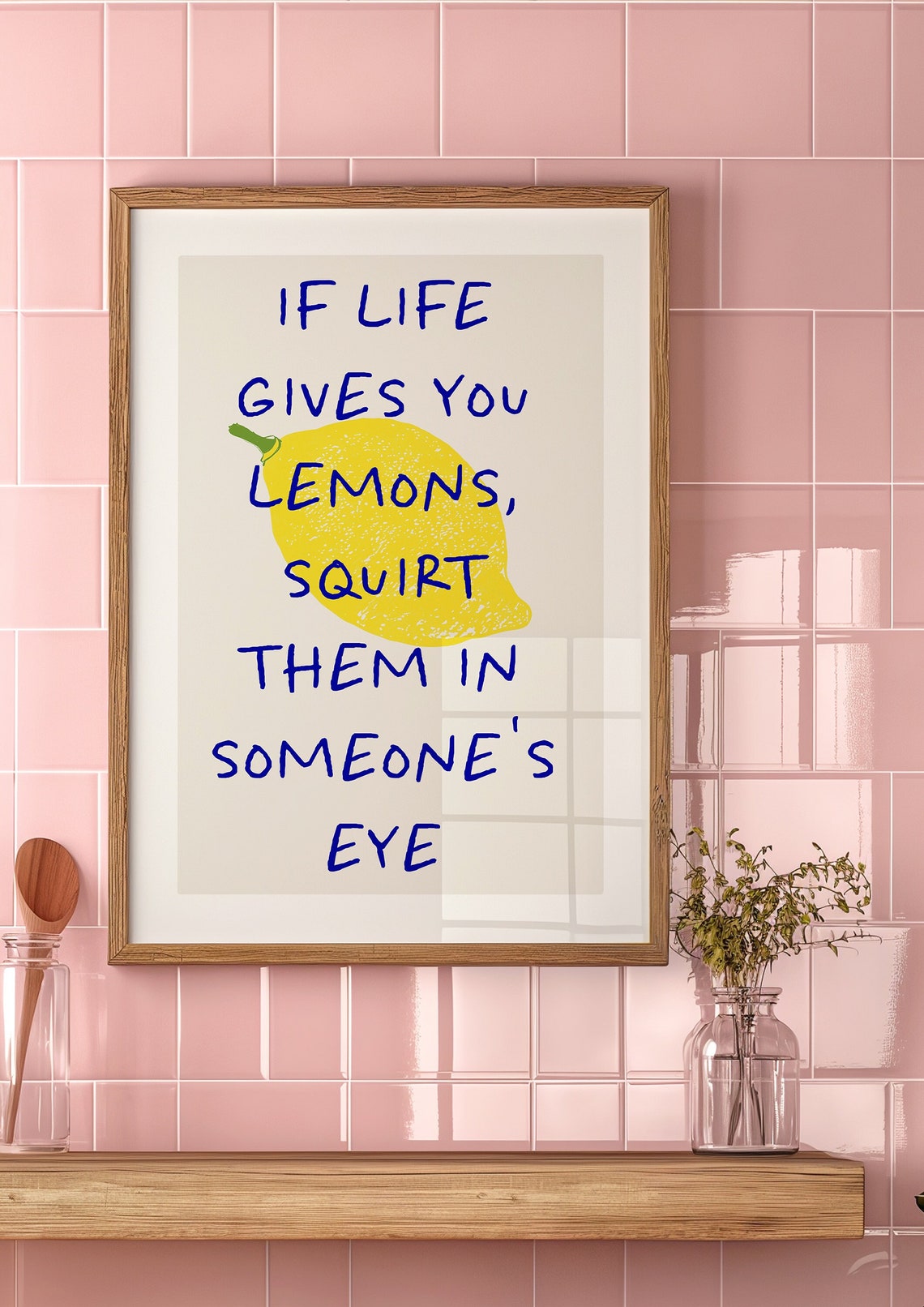 If Life Gives You Lemons Squirt Them Funny Sassy Lemon Poster