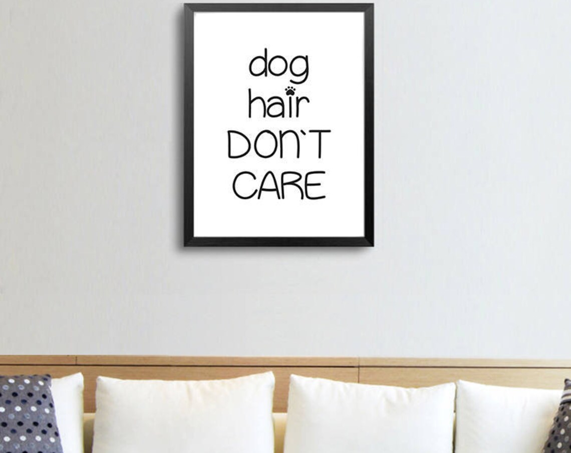 Dog Hair Dont Care Funny Sweet Paw Dog Lover Quote Gift Poster - Image 2