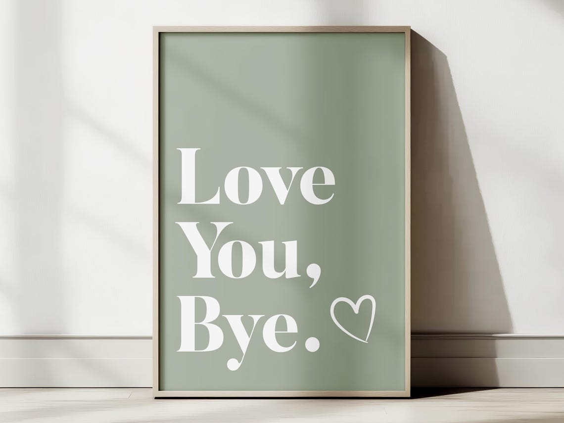 Love You Bye White Serif On Sage Green Minimal Typography Poster