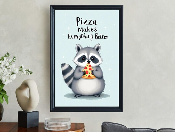 Pizza Makes Everything Better Cute Raccoon Funny Food Animal Art Poster