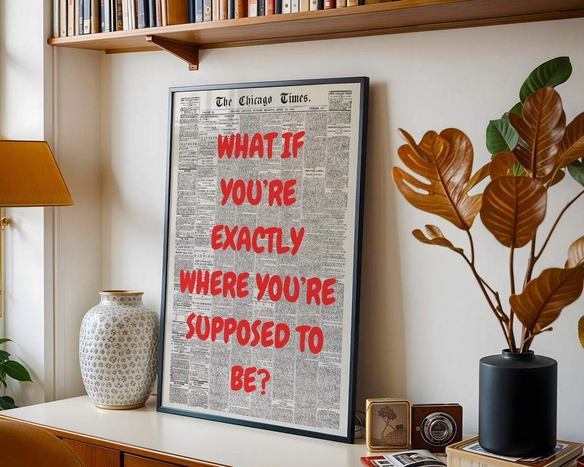 What If You're Exactly Where You're Supposed To Be Quote Poster - Image 2