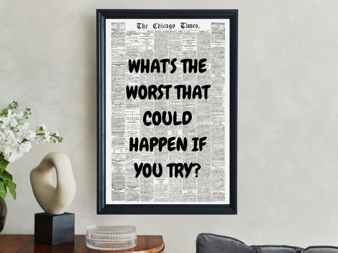 What's The Worst That Could Happen If You Try Black Quote Poster
