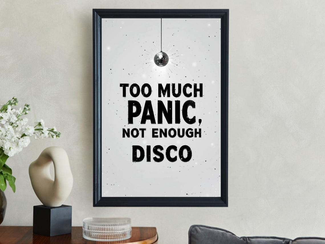 Too Much Panic Not Enough Disco Ball Black Typography Fun Quote Poster
