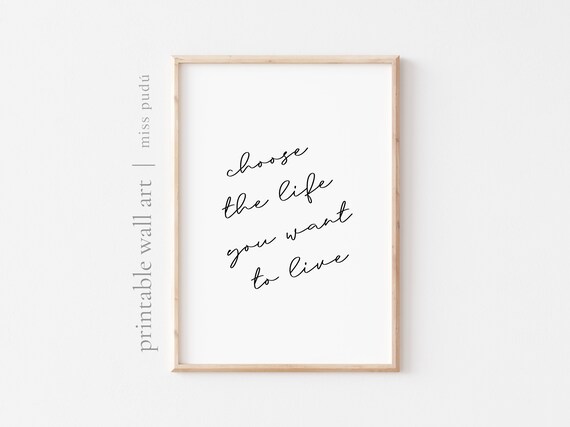 Choose the Life You Want to Live Motivational Quote Minimalist Wall Art