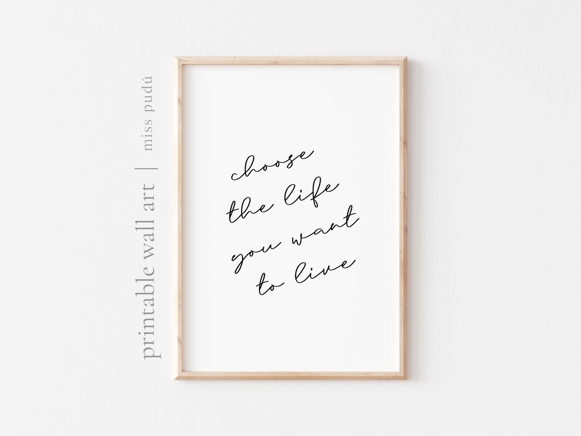 Choose the Life You Want to Live Motivational Quote Minimalist Wall Art