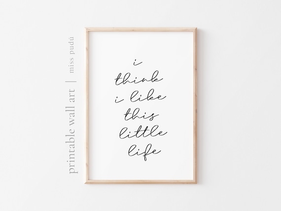 I Think I Like This Little Life Quote Poster Script Gratitude Wall Decor Gift