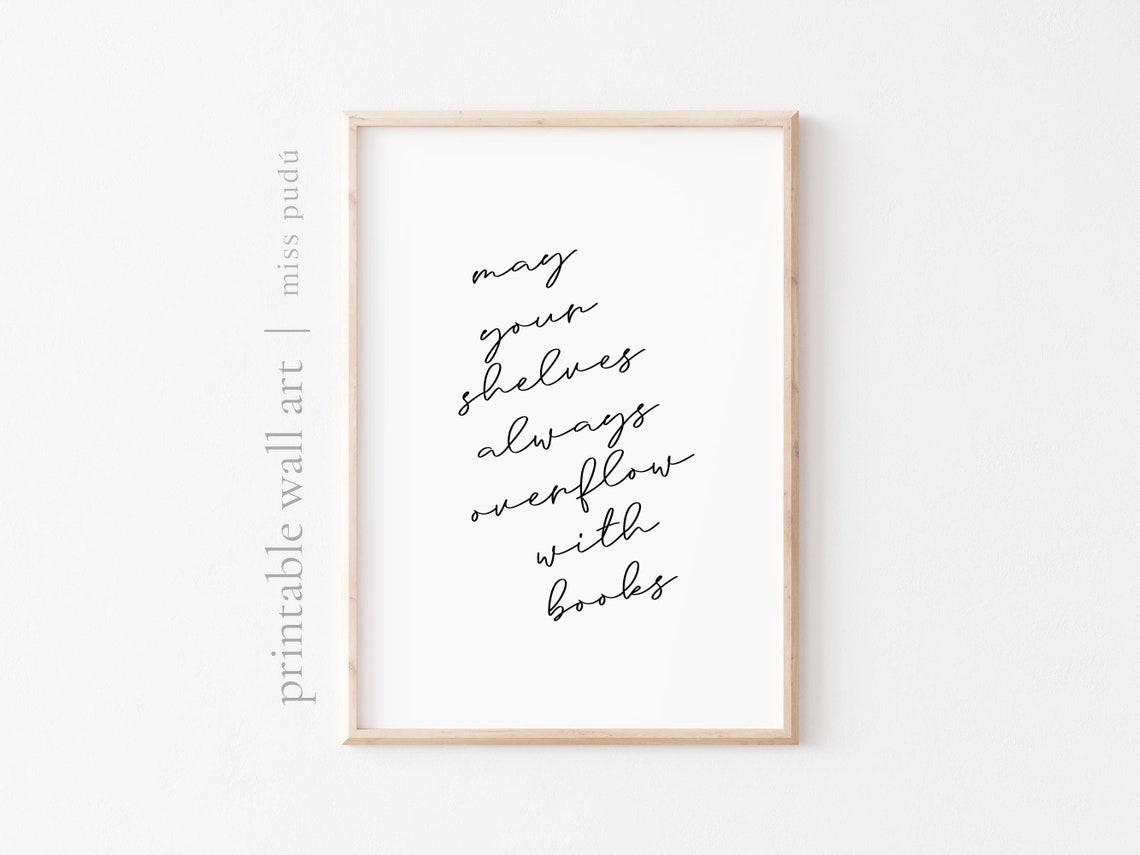 May Your Shelves Always Overflow With Books Reader Quote Poster