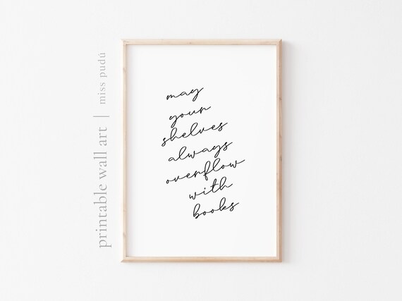 May Your Shelves Always Overflow With Books Reader Quote Poster