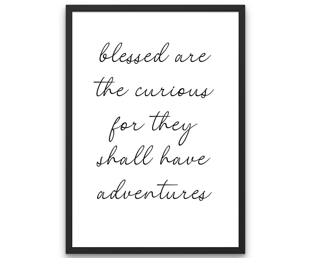 Blessed Are the Curious For They Shall Have Adventures Poster