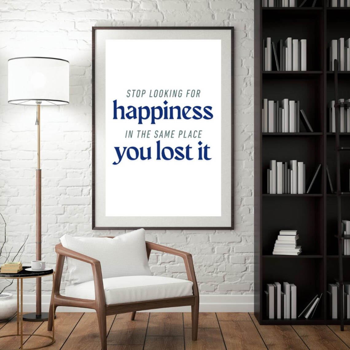 Stop Looking For Happiness, Motivational Quote Art Print - Image 2