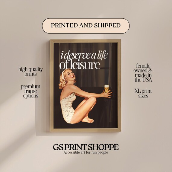 I Deserve A Life Of Leisure Retro Pin Up Beer Quote Funny Wall Poster