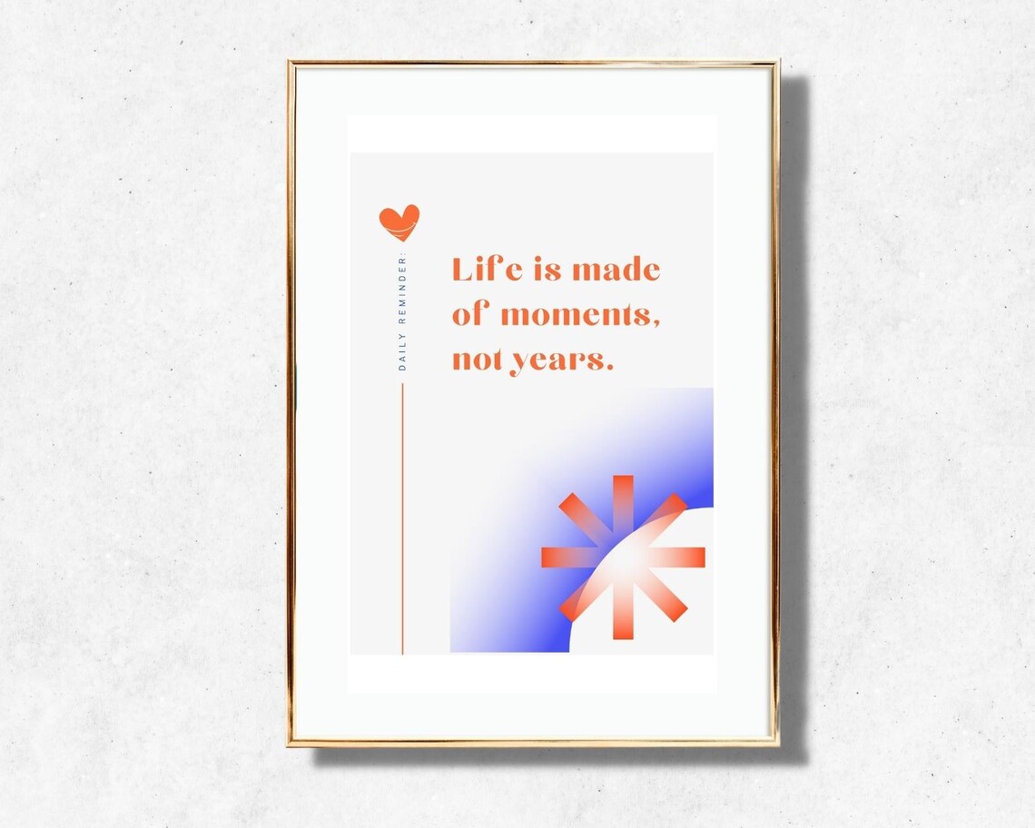 Life Is Made Of Moments Not Years Inspirational Quote Poster - Image 2