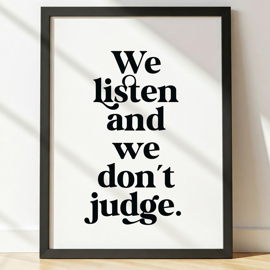We Listen And We Dont Judge Inspirational Quote
