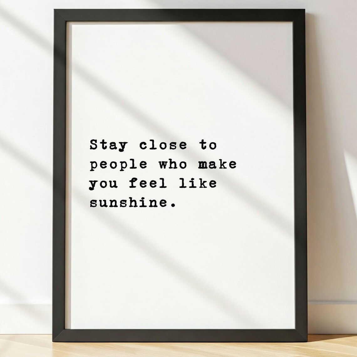 Stay Close to People Who Feel Like Sunshine Typewriter Poster