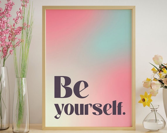 Self Care Inspirational Quotes Minimalist Poster Print Be Yourself Colorful Poster Quote Inspirational Pink Blue Gradient Wall Art Print