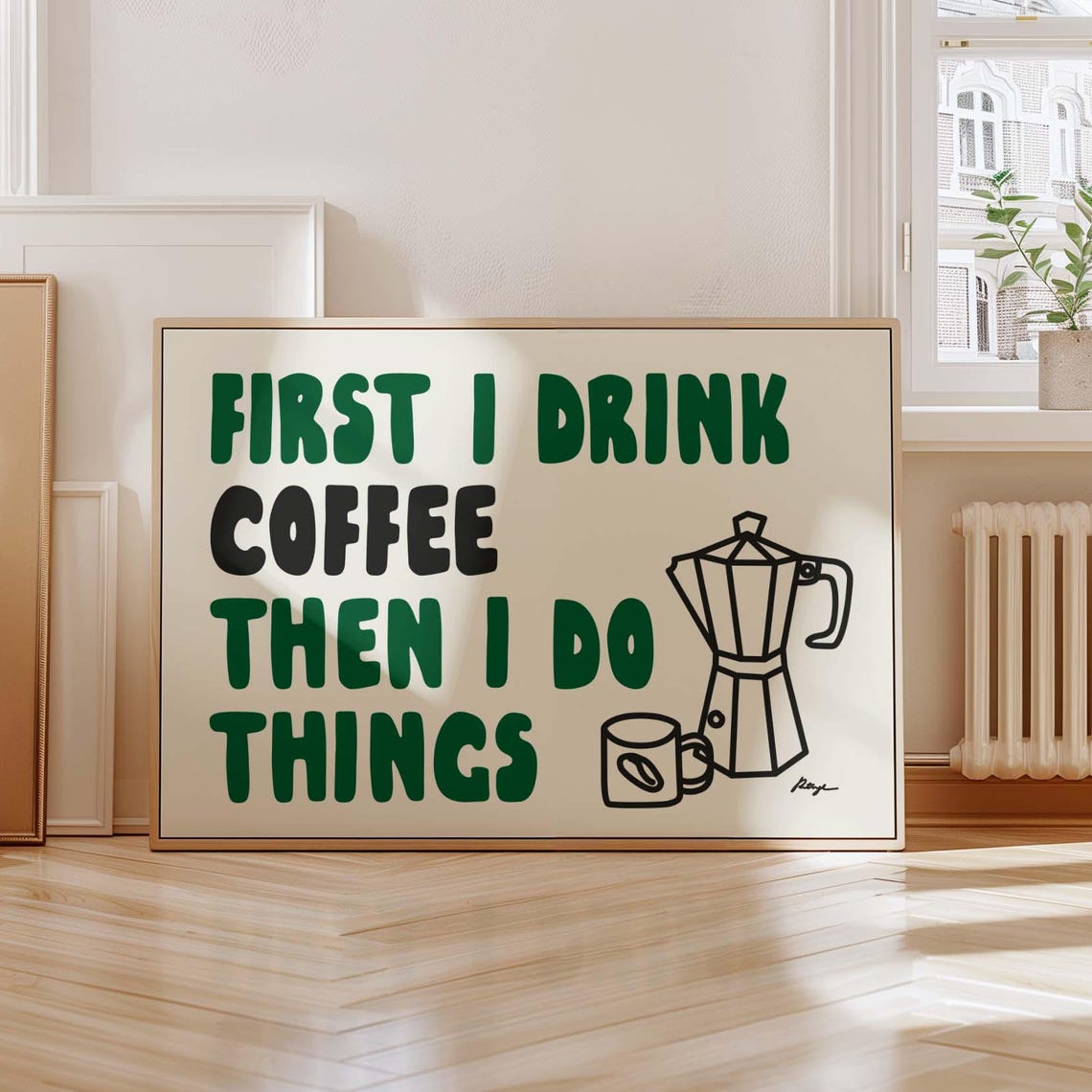 First I Drink Coffee Then I Do Things Funny Kitchen Quote Poster