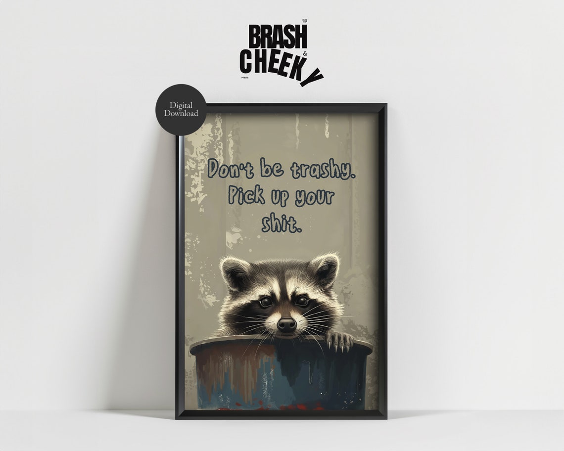 Dont Be Trashy Pick Up Your Shit Funny Raccoon Trash Can Poster