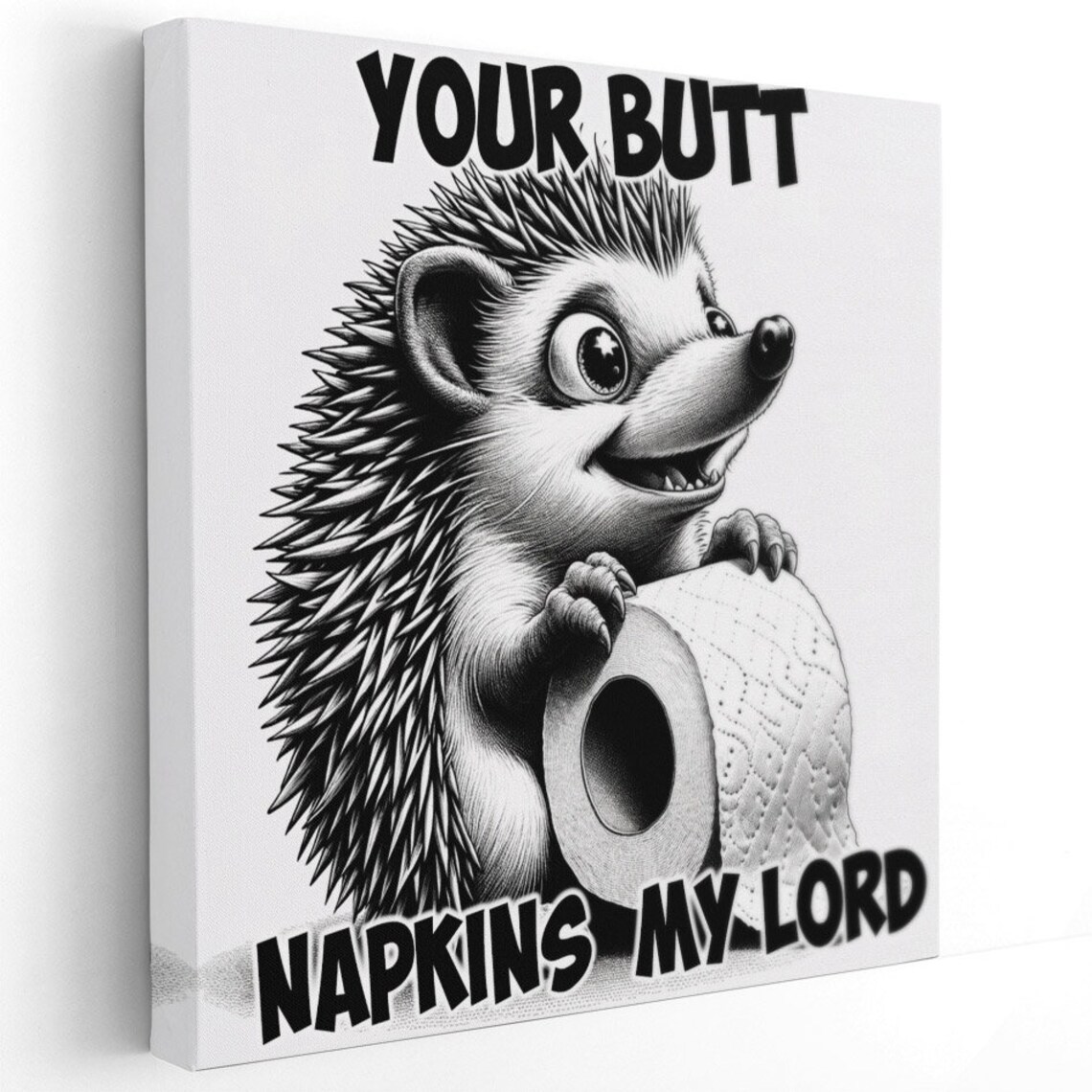 Smiling Hedgehog With Toilet Paper Your Butt Napkins My Lord Quote Poster - Image 3