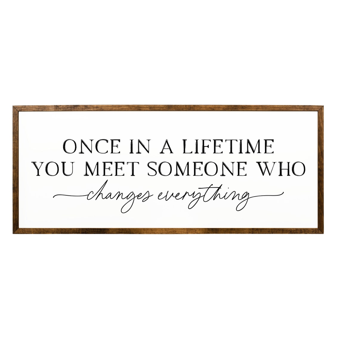 Once In A Lifetime You Meet Someone Who Changes Everything Poster - Image 2