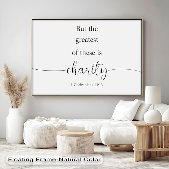 But the Greatest of These Is Charity 1 Corinthians 13:13 Poster