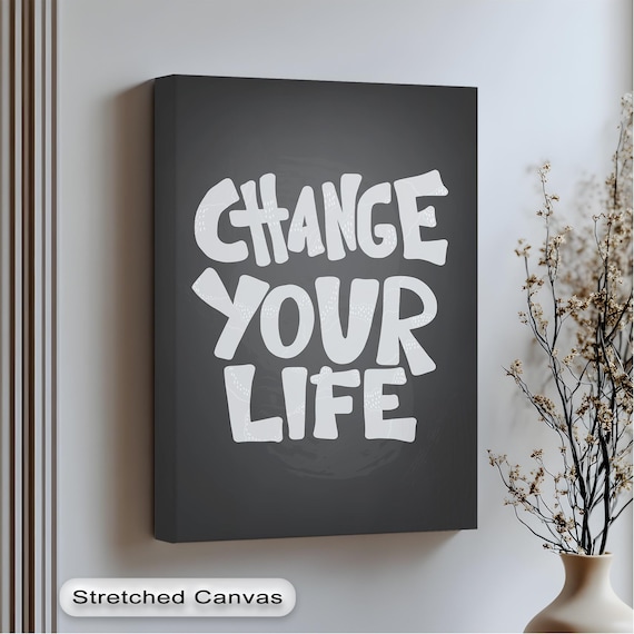 Change Your Life Bold White on Black Motivational Quote Poster