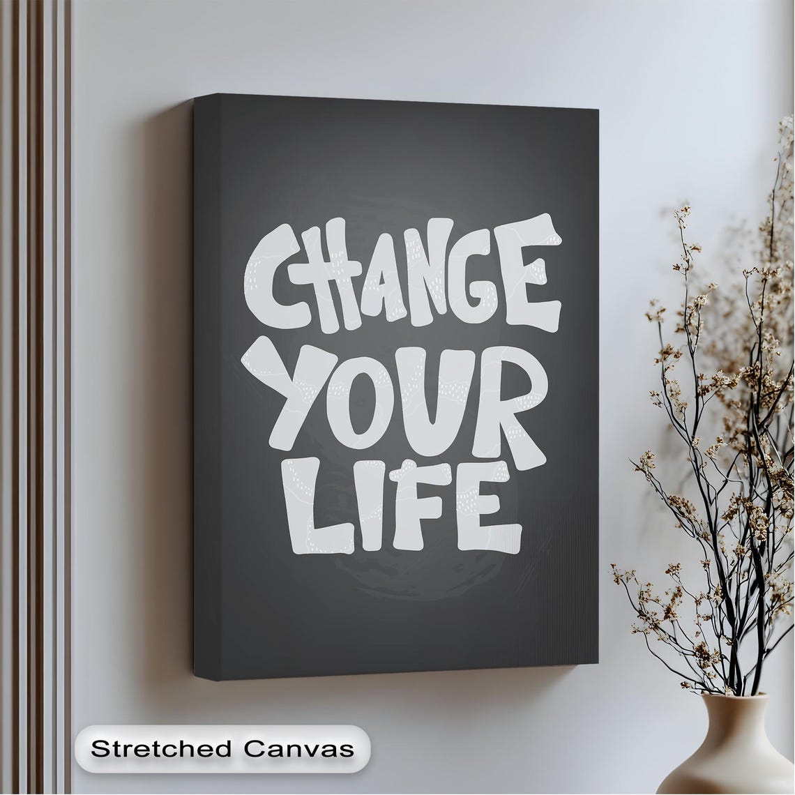 Change Your Life Bold White on Black Motivational Quote Poster
