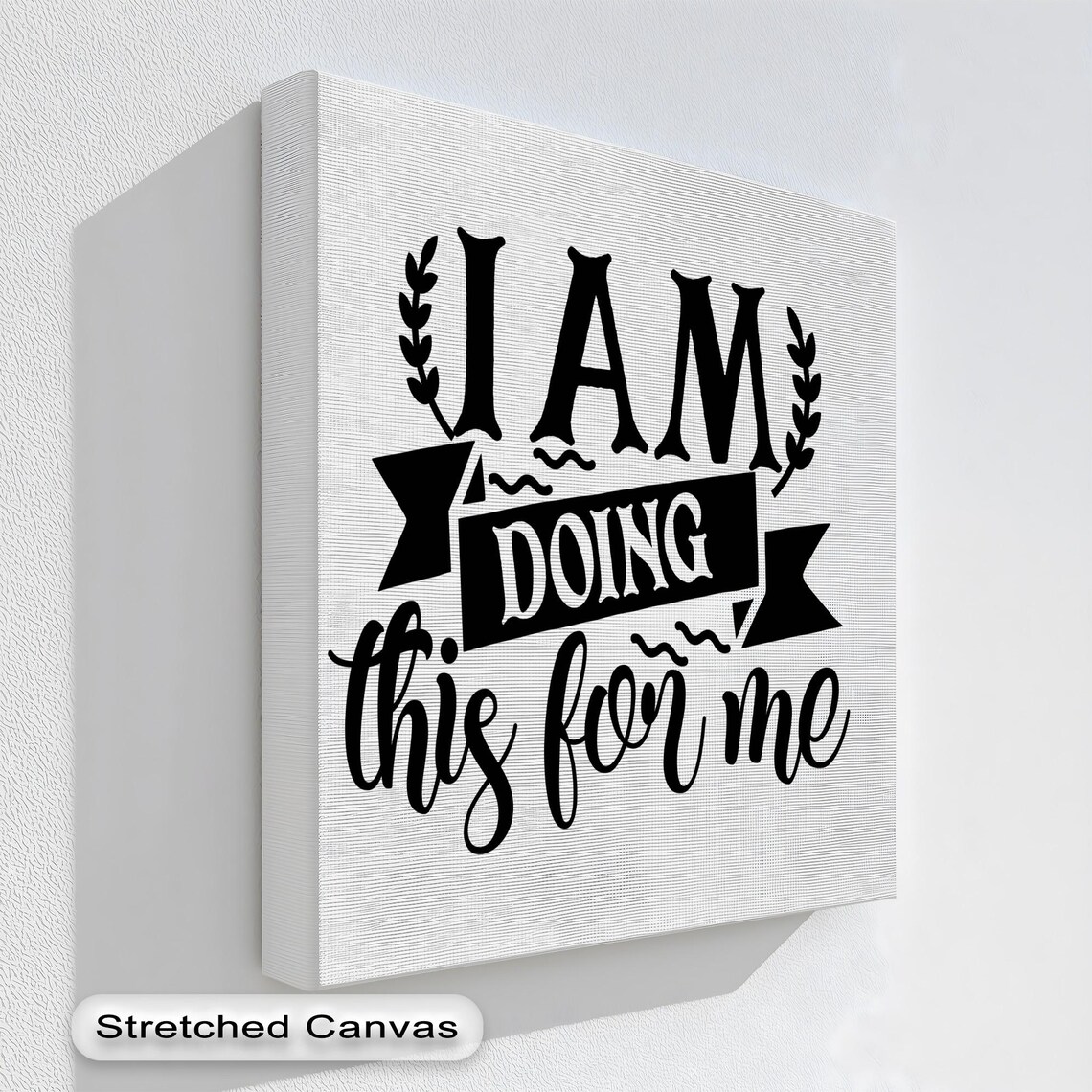 Motivational Canvas Art I Am Doing This For Me Black White Affirmation