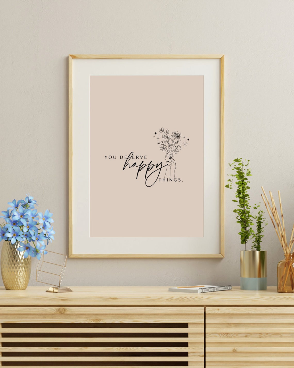 You Deserve Happy Things Floral Hand Typography Quote Poster