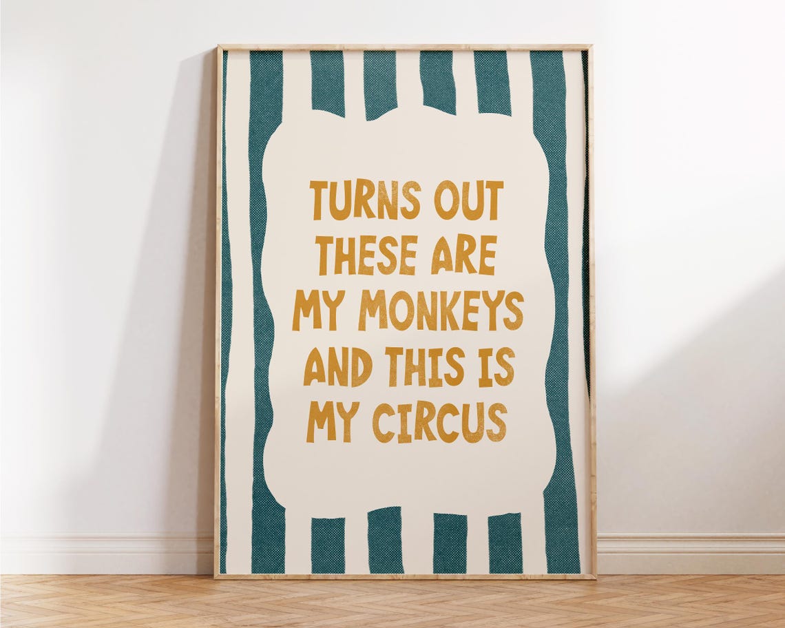 Turns Out These Are My Monkeys This Is My Circus Funny Quote Poster