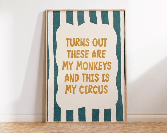 Turns Out These Are My Monkeys This Is My Circus Funny Quote Poster