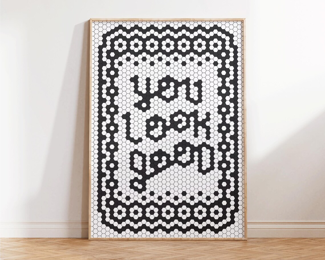 You Look Good Black White Mosaic Hexagon Tile Typography Quote Poster