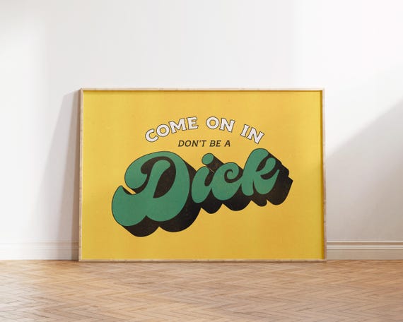 Come On In Dont Be A Dick Funny Typography Wall Art Retro Apartment Decor Gift Preppy Dorm Vintage Poster Yellow
