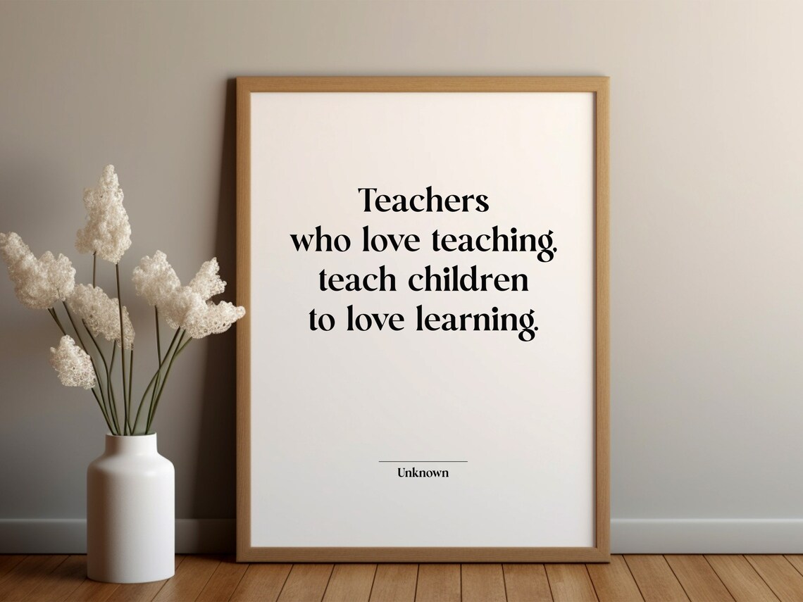 Teachers Who Love Teaching Heartfelt Inspiring Education Quote Poster